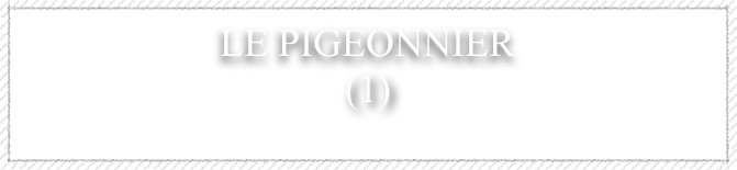 Le pigeonnier&amp;#10;(1)&amp;#10;